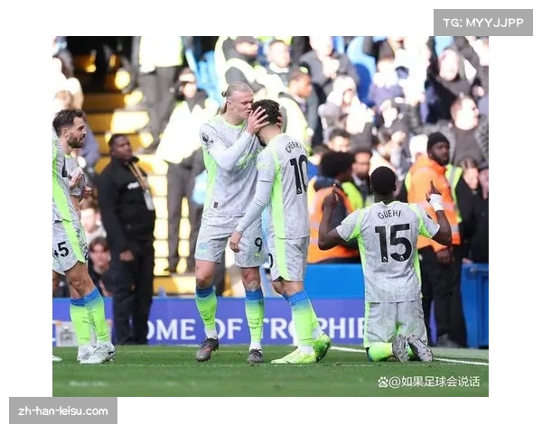 切尔西防线危机与哈兰德火力 将决定争冠悬念走势